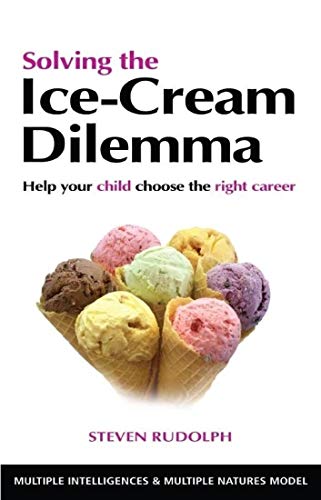Solving the Ice-Cream Dilemma: Help Your Child Choose the Right Career