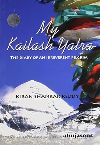 My Kailash Yatra: The Diary of an Irreverent Pilgrim