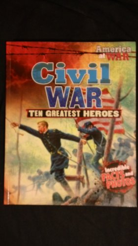 Beispielbild fr Civil War: Ten Greatest Heroes (America at War) zum Verkauf von Better World Books