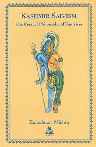 Beispielbild fr Kashmir Saivism: The Central Philosophy of Tantrism, 2nd Edition zum Verkauf von Books in my Basket