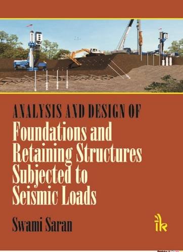 9789381141779: Analysis and Design of Foundations and Retaining Structures Subjected to Seismic Loads