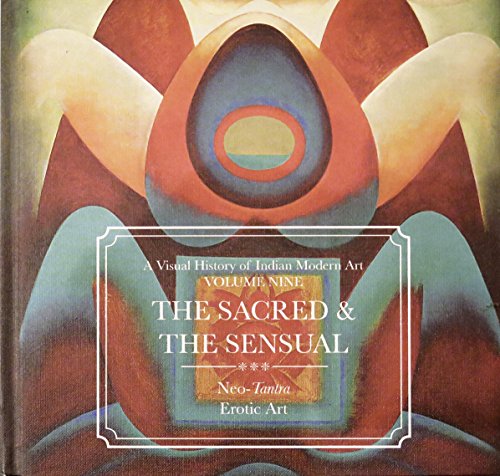 Beispielbild fr A Visual history of indian modern art Vol -Nine The Sacred & The Sensual zum Verkauf von dsmbooks