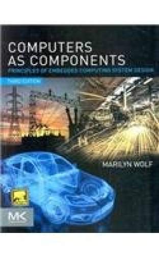 9789381269848: Computers As Components: Principles Of Embedded Computing Systems Design, 3Rd Edition