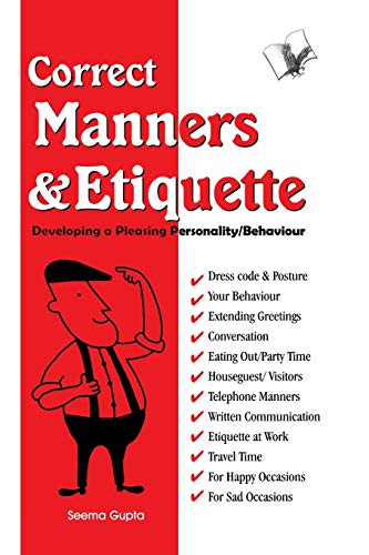 Correct Manners And Etiquette: A quick guide on acceptable manners & etiquette