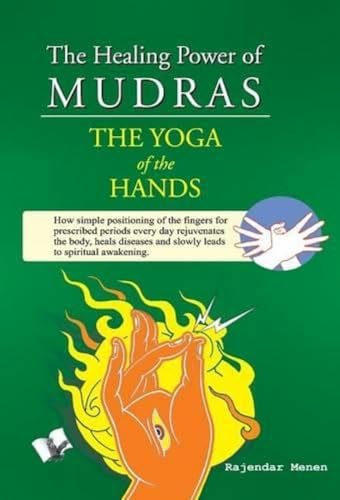 9789381384220: The Healing Power of Mudras: Juggling, Crossing & Compressing Fingers in Ways Illustrated for Healing and Health