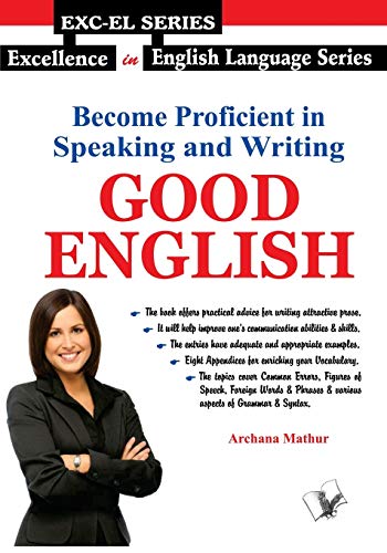 9789381384381: Become Proficient In Speaking and Writing - Good English: Practical Short Cuts to Write and Speak Correct English Effectively