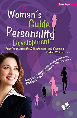 A Woman's Guide To Personality Development: An effective self-grooming guide for woman