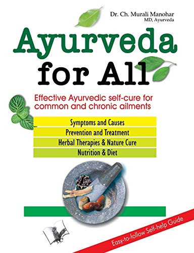 Ayurveda For All: Affective ayurvedic self-cure for common and chronic ailments