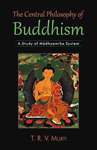 9789381406526: The Central Philosophy of Buddhism: A Study of Madhyamika System [Paperback] [Jan 01, 2015] T. R. V. Murti