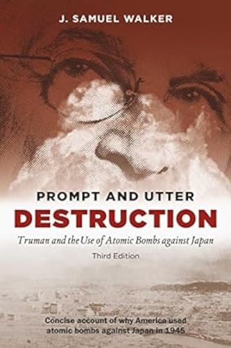 9789381406717: Prompt and Utter Destruction:: Truman and the Use of Atomic Bombs against Japan