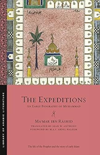 Imagen de archivo de The Expeditions: An Early Biography of Muhammad (Library of Arabic Literature) a la venta por Books in my Basket