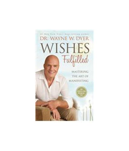 Stock image for WISHES FULFILLED: Mastering the Art of Manifesting for sale by ThriftBooks-Dallas