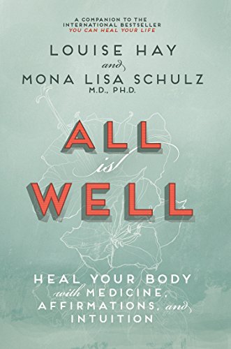 Beispielbild fr All is Well: Heal Your Body with Medicine, Affirmation and Intuition zum Verkauf von Irish Booksellers