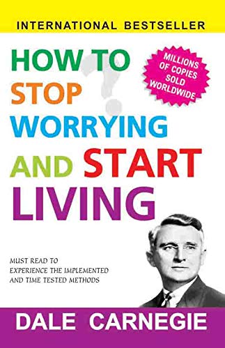 9789381438718: How To Stop Worrying And Start Living [Paperback] DALE CARNEGIE [Paperback] [Jan 01, 2017] DALE CARNEGIE