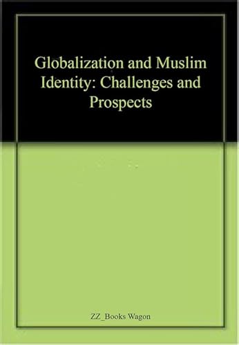 Stock image for Globalization and Muslim Identity : Challenges and Prospects for sale by Vedams eBooks (P) Ltd