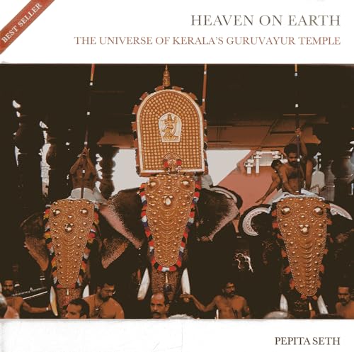 9789381523278: Heaven on Earth: The Universe of Kerala's Guruvayur Temple