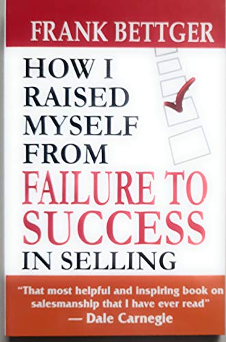 9789381529591: How i Raised Myself from Failure to Success [Paperback] [Jan 01, 2012] Frank Bettger'.