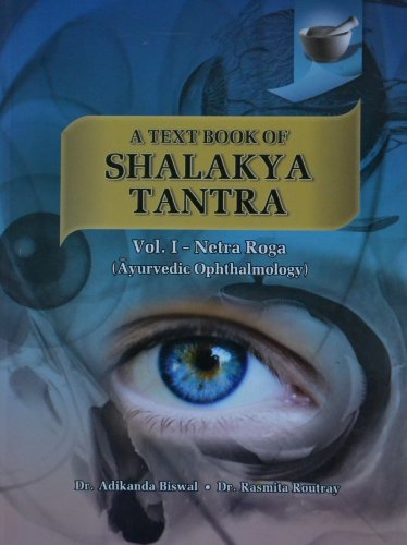 Stock image for A Text Book of Shalakya Tantra : Vol. I: Netra Roga : Ayurvedic Ophthalmology for sale by Vedams eBooks (P) Ltd