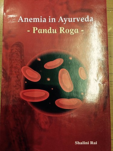 Beispielbild fr Anemia in Ayurveda: Pandu Roga zum Verkauf von Vedams eBooks (P) Ltd