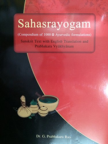 Stock image for Sahasrayogam : Compendium of 1000 Ayurvedic Formulations, Sanskrit Text with English Tr. and Pabhakra Vyakhyanam. for sale by Mispah books