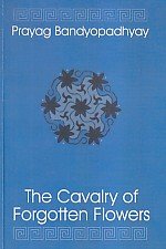 Beispielbild fr The Cavalry of Forgotten Flowers zum Verkauf von Powell's Bookstores Chicago, ABAA
