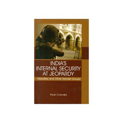 9789381763315: Indias Internal Security At Jeopardy: Naxalites and Other Terrorist Groups