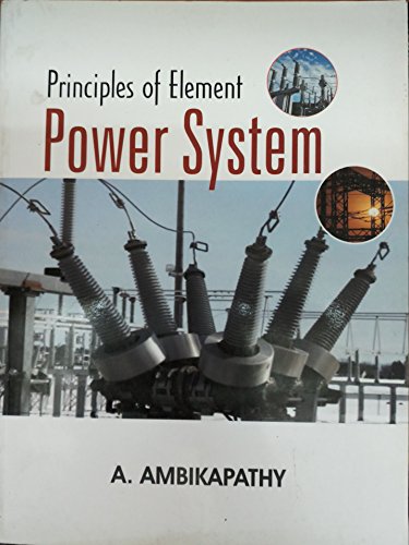 Stock image for PRINCIPLES OF ELEMENT POWER SYSTEM [Paperback] A. AMBIKAPATHY for sale by dsmbooks