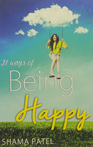 9789381841204: 21 Ways of Being Happy [Paperback] [Jan 12, 2015] Shama Patel
