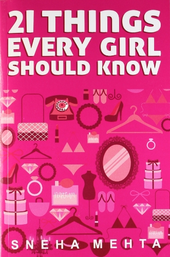 9789381841297: 21 Things Every Girl Should Know [Paperback] [Jun 10, 2013] Sneha Mehta