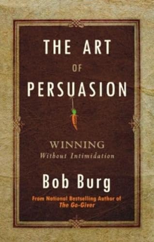 9789381860281: The Art of Persuasion: Winning without Intimidation