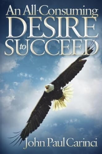 Imagen de archivo de An All Consuming Desire to Succeed a la venta por Books Puddle