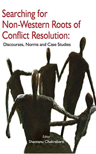 Imagen de archivo de Searching For Non Western Roots of Conflict Resolution: Discourses, Norms and Case Studies a la venta por Books in my Basket