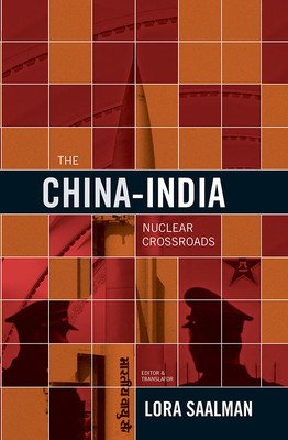 9789381904824: THE CHINA INDIA NUCLEAR CROSSROADS LORA, SAALMAN