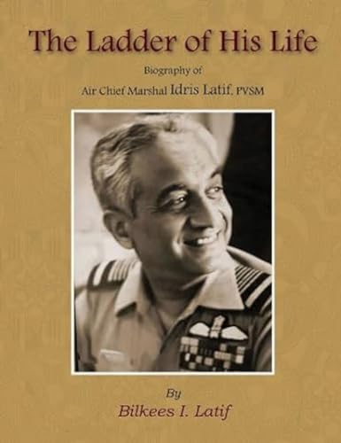 Stock image for The Ladder of His Life Biography of Air Chief Marshal Idris Hasan Latif, PVSM for sale by Books in my Basket