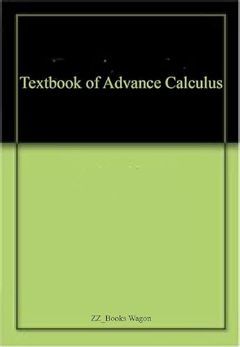 Stock image for A Text Book of Advance Calculus for sale by Vedams eBooks (P) Ltd