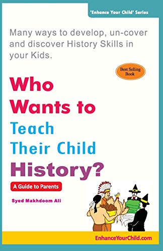 Imagen de archivo de Who Wants to Teach Their Child History? a la venta por Lucky's Textbooks