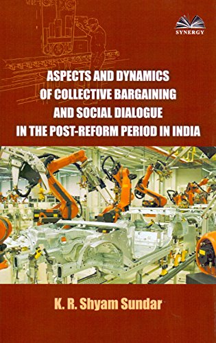 Imagen de archivo de Aspects and Dynamics of Collective Bargaining and Social Dialogue in the Post-Reform Period in India a la venta por Books Puddle