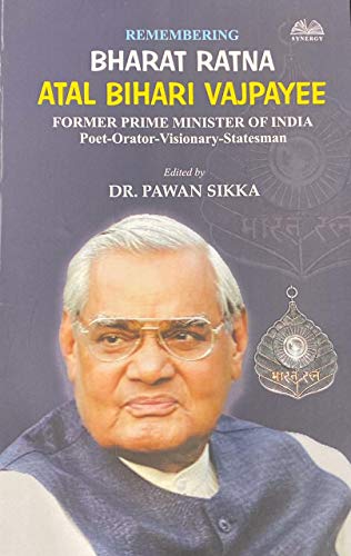 Beispielbild fr Remembering Bharat Ratna Atal Bihari Vajpayee: Former prime minister of India, Poet-Orator-Visionary-Statesman zum Verkauf von Vedams eBooks (P) Ltd