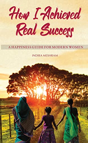 Stock image for How I Achieved Real Success: A Happiness Guide for Modern Women for sale by GF Books, Inc.