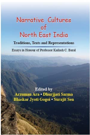 9789382178309: Narrative Cultures of North East India: Traditions, Texts and Representations:: Essays in Honour of Professor Kailash C. Baral