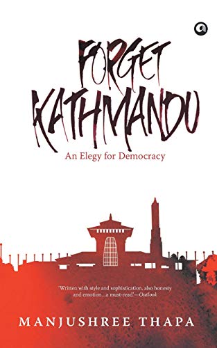 Beispielbild fr Forget Kathmandu: An Elegy for Democracy zum Verkauf von BooksRun