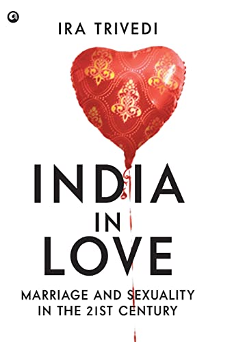 Stock image for India in Love: Marriage and Sexuality in the 21st Century for sale by California Books