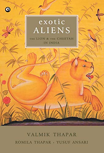 Imagen de archivo de Exotic Aliens : The Lion and the Cheetah in India a la venta por Vedams eBooks (P) Ltd