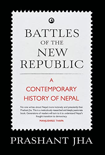 Beispielbild fr Battles of the New Republic: A Contemporary History of Nepal zum Verkauf von Book Deals