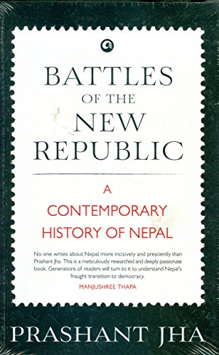 Stock image for Battles of the New Republic: A Contemporary History of Nepal for sale by Book Deals