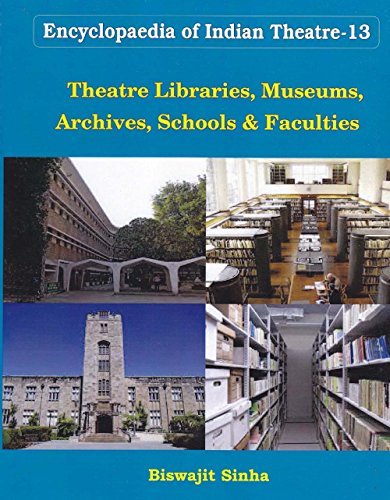 9789382281481: Theatre Librraies,Museums Archives Schools and Faculties (Encylopaedia of Indian Theatre) [Idioma Ingls]: 13