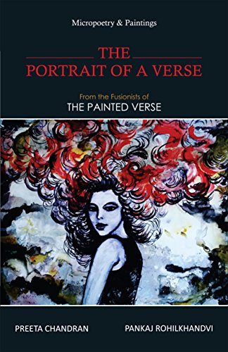 Stock image for The Portrait of a Verse : Micropoetry & Paintings [Nov 23, 2017] Preeta Chandran (Poet) and Pankaj Rohilkhandvi for sale by dsmbooks