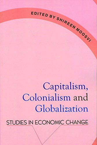 9789382381068: Capitalism, Colonialism & Globalization: Studies in Economic Change