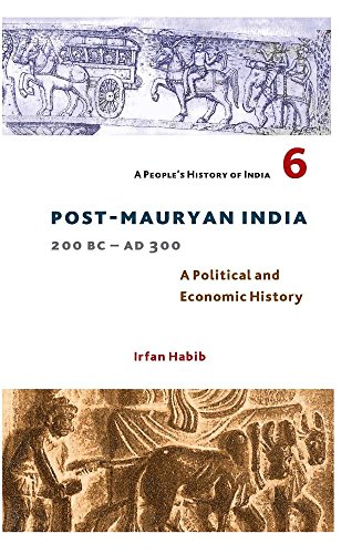 9789382381297: A People′s History of India 6 – Post Mauryan India, 200 BC – AD 300