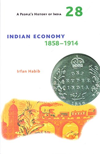 Imagen de archivo de A People's History of India - 28 : Indian Economy 1858-1914 a la venta por Books Puddle